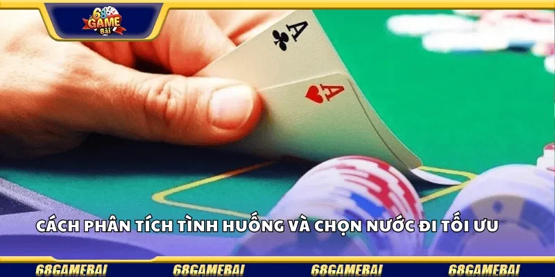 Cách phân tích tình huống và chọn nước đi tối ưu