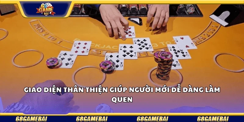 Giao diện thân thiện giúp người mới dễ dàng làm quen